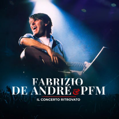 Fabrizio De Andrè - Fabrizio De Andrè & Pfm Il Concerto Ritrovato