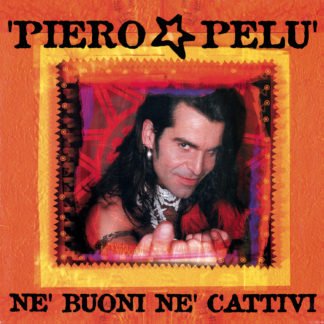 Piero Pelù - Né Buoni Né Cattivi